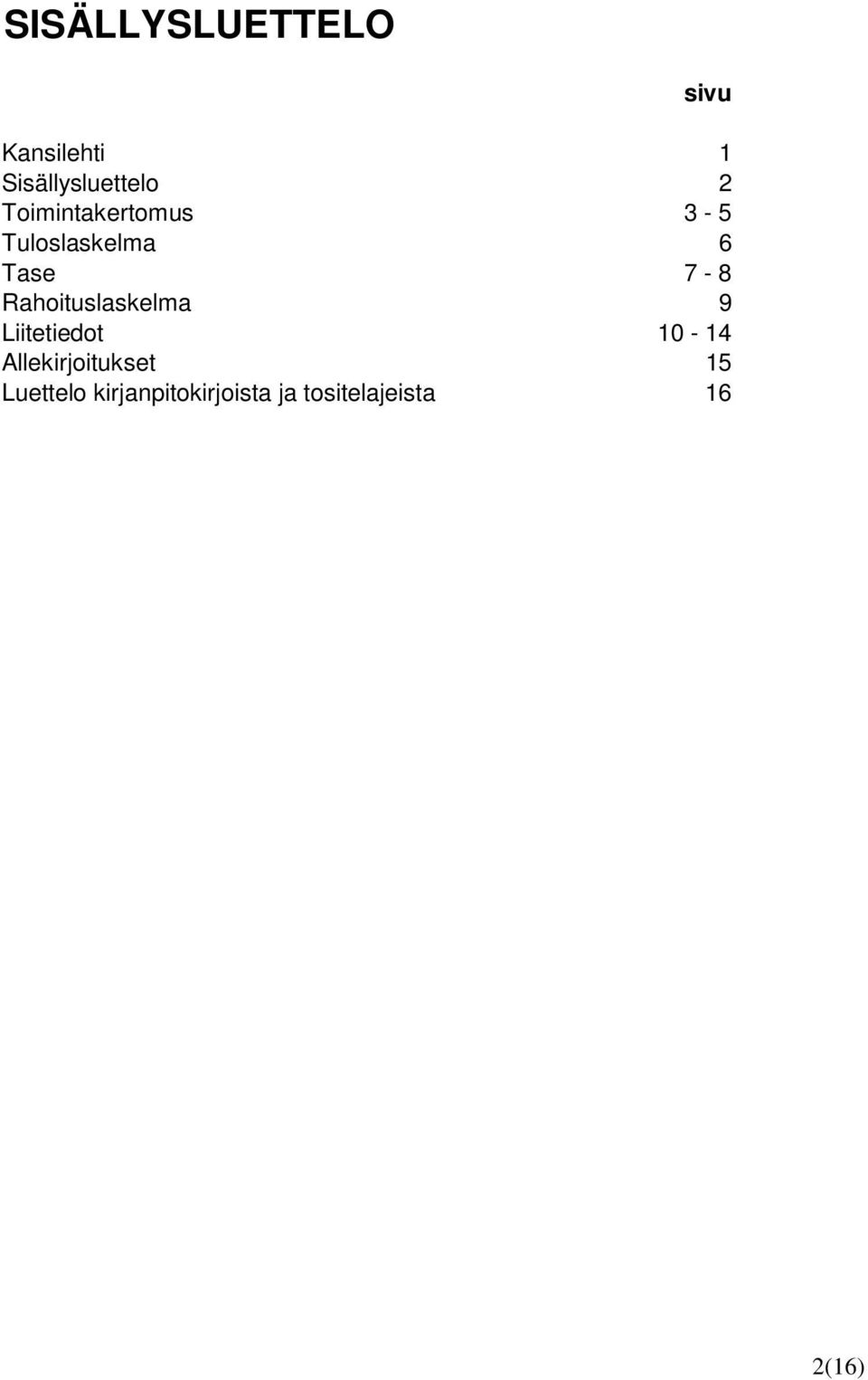 Rahoituslaskelma 9 Liitetiedot 10-14