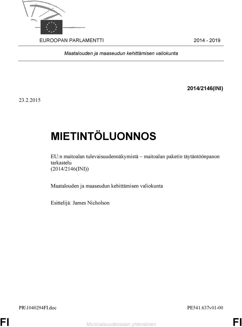MIETINTÖLUONNOS EU:n maitoalan tulevaisuudennäkymistä maitoalan paketin täytäntöönpanon