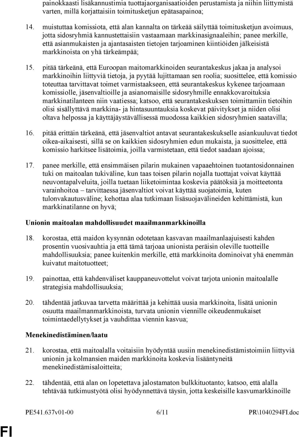 ajantasaisten tietojen tarjoaminen kiintiöiden jälkeisistä markkinoista on yhä tärkeämpää; 15.