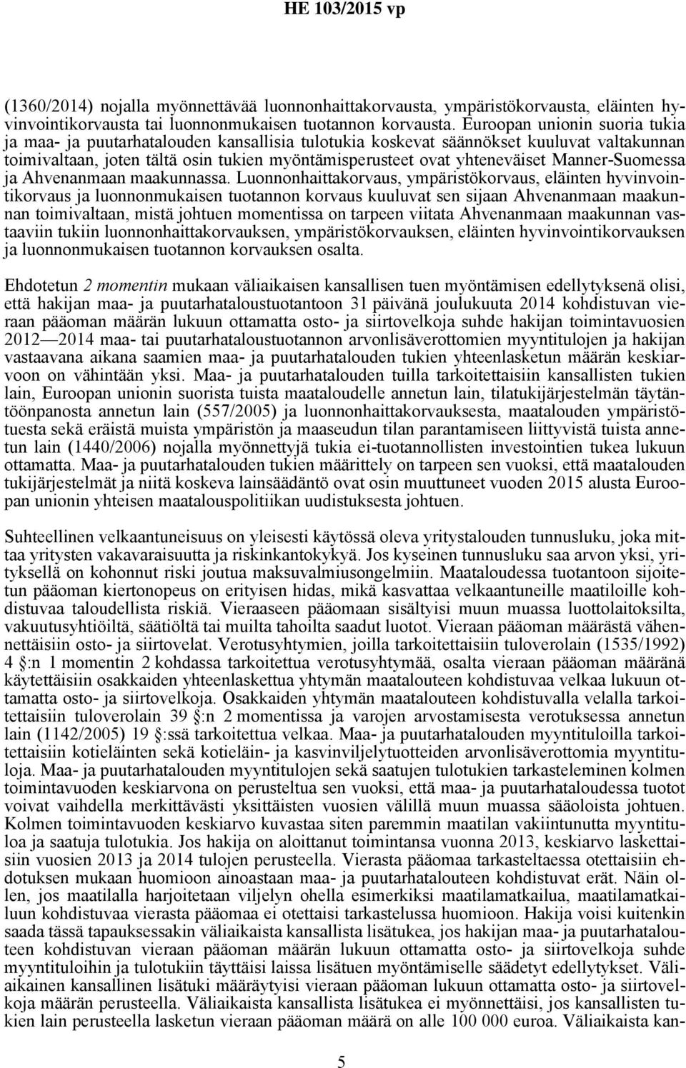 Manner-Suomessa ja Ahvenanmaan maakunnassa.