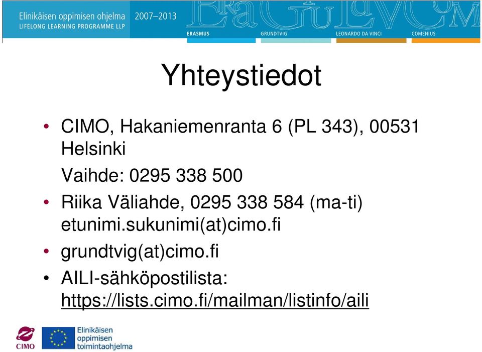 (ma-ti) etunimi.sukunimi(at)cimo.fi grundtvig(at)cimo.
