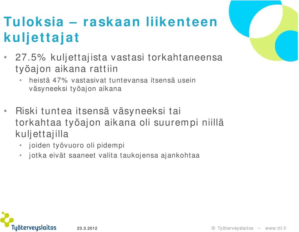 tuntevansa itsensä usein väsyneeksi työajon aikana Riski tuntea itsensä väsyneeksi tai