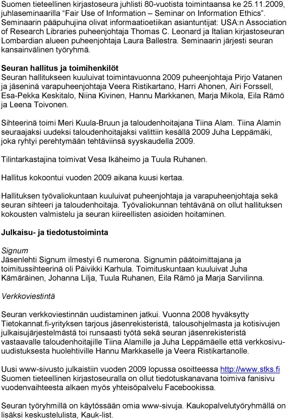 Leonard ja Italian kirjastoseuran Lombardian alueen puheenjohtaja Laura Ballestra. Seminaarin järjesti seuran kansainvälinen työryhmä.