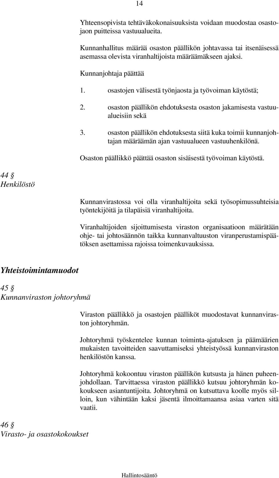 osastojen välisestä työnjaosta ja työvoiman käytöstä; 2. osaston päällikön ehdotuksesta osaston jakamisesta vastuualueisiin sekä 3.