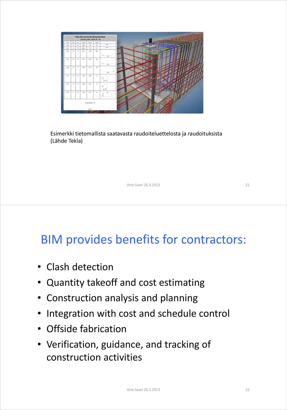 2013 21 BIM provides benefits for contractors: Clash detection Quantity takeoff and cost
