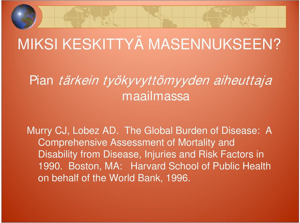 The Global Burden of Disease: A Comprehensive Assessment of Mortality and