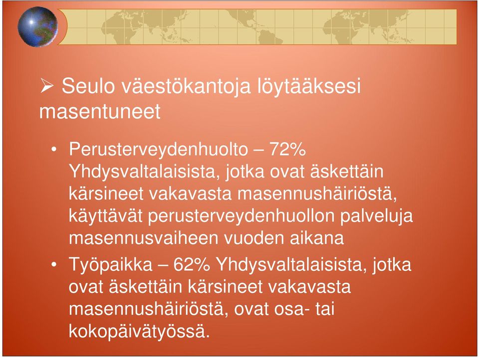 käyttävät perusterveydenhuollon palveluja masennusvaiheen vuoden aikana Työpaikka 62% 