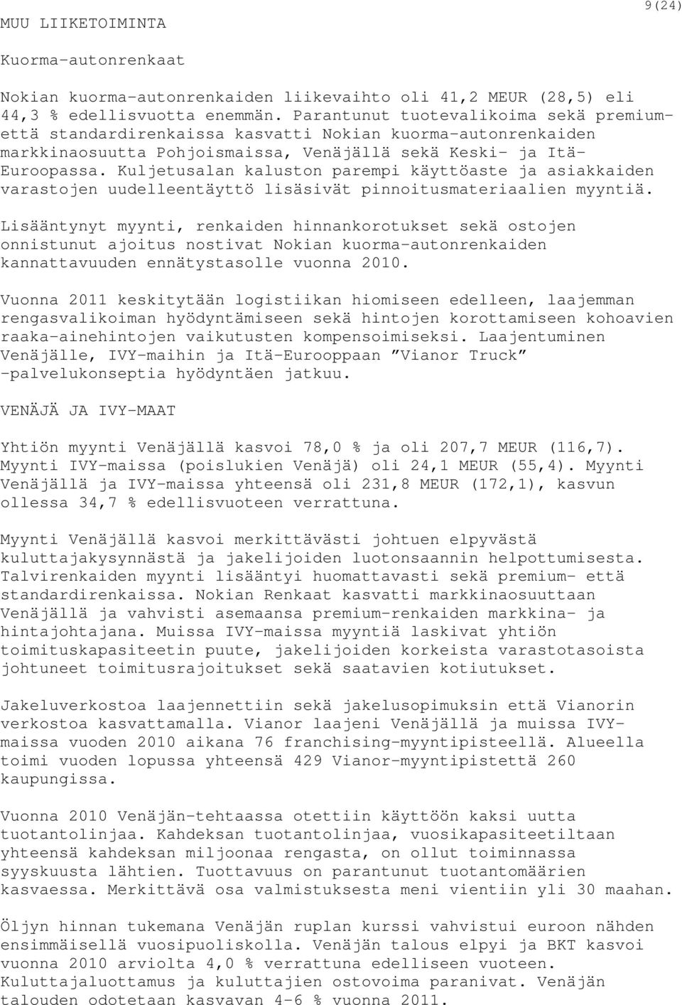 Kuljetusalan kaluston parempi käyttöaste ja asiakkaiden varastojen uudelleentäyttö lisäsivät pinnoitusmateriaalien myyntiä.