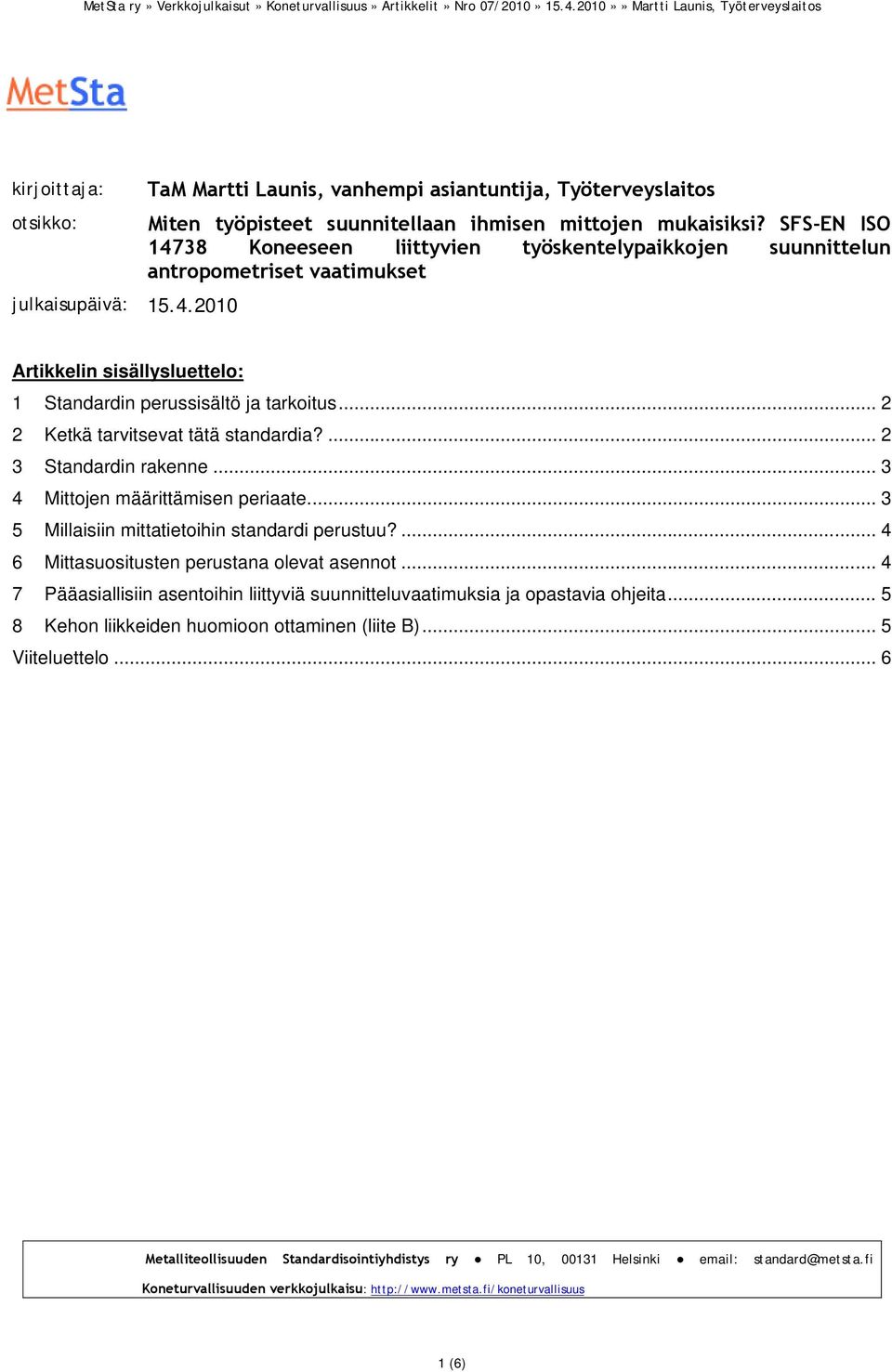 .. 2 2 Ketkä tarvitsevat tätä standardia?... 2 3 Standardin rakenne... 3 4 Mittojen määrittämisen periaate... 3 5 Millaisiin mittatietoihin standardi perustuu?