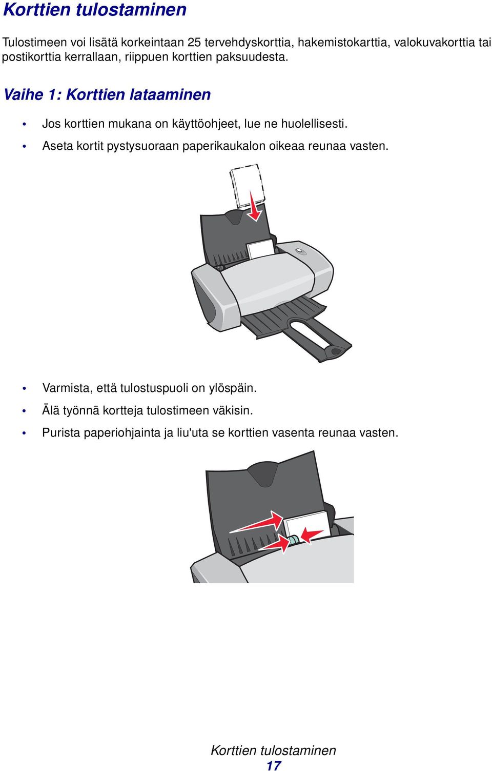 Vihe 1: Korttien ltminen Jos korttien mukn on käyttöohjeet, lue ne huolellisesti.