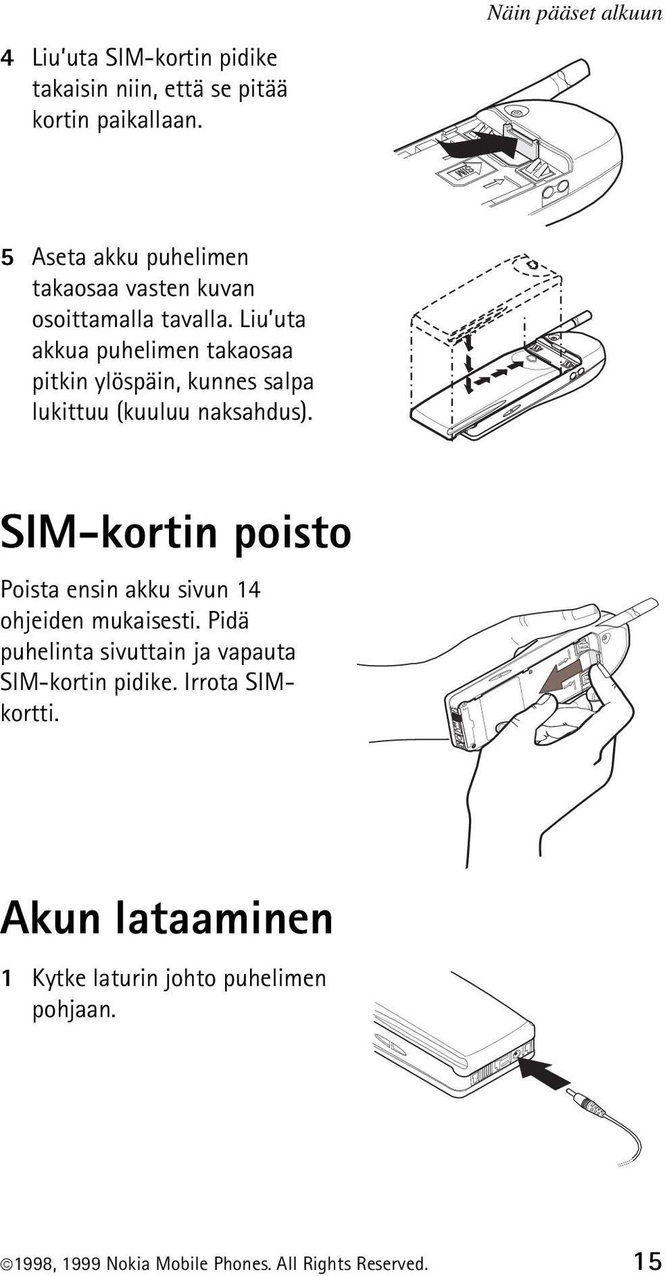 Liu uta akkua puhelimen takaosaa pitkin ylöspäin, kunnes salpa lukittuu (kuuluu naksahdus).