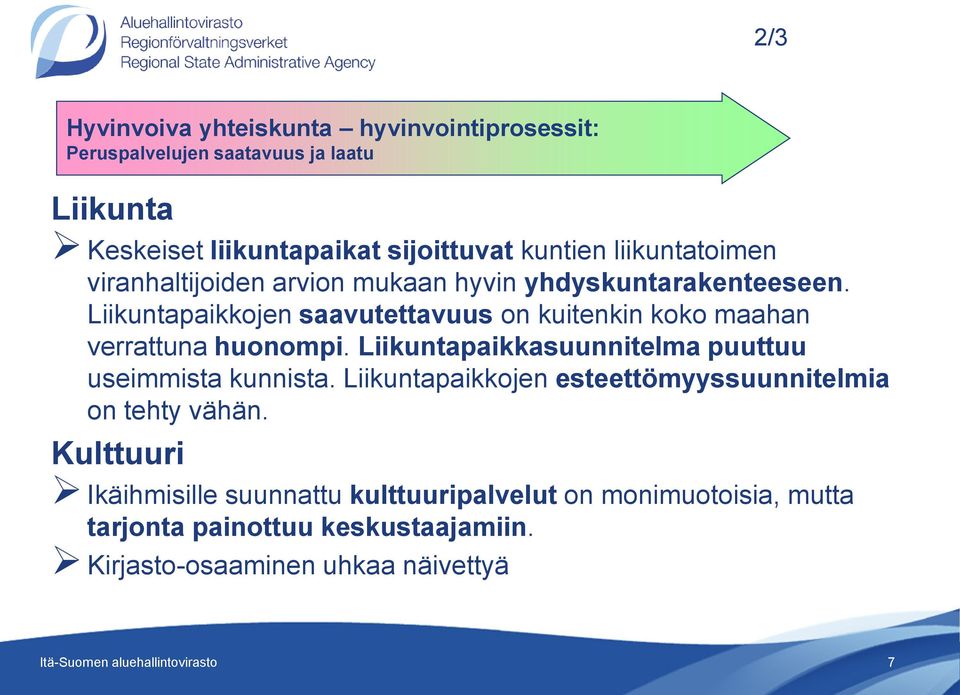 Liikuntapaikkojen saavutettavuus on kuitenkin koko maahan verrattuna huonompi. Liikuntapaikkasuunnitelma puuttuu useimmista kunnista.