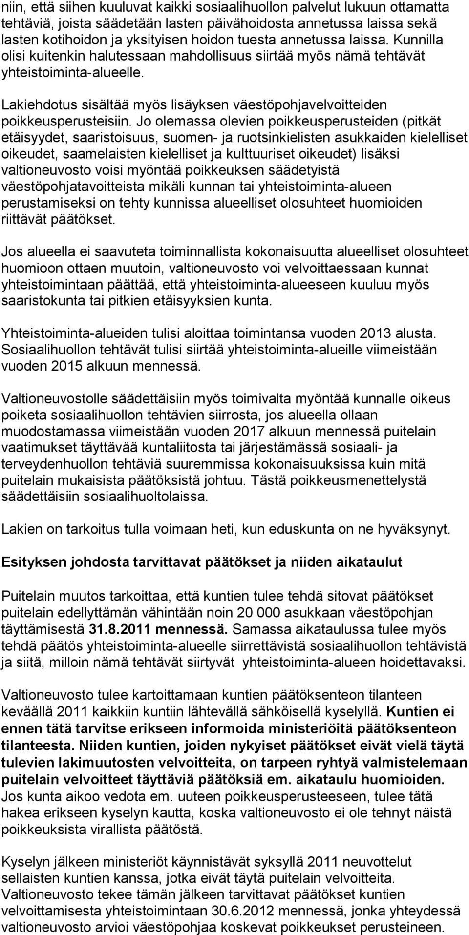 Lakiehdotus sisältää myös lisäyksen väestöpohjavelvoitteiden poikkeusperusteisiin.