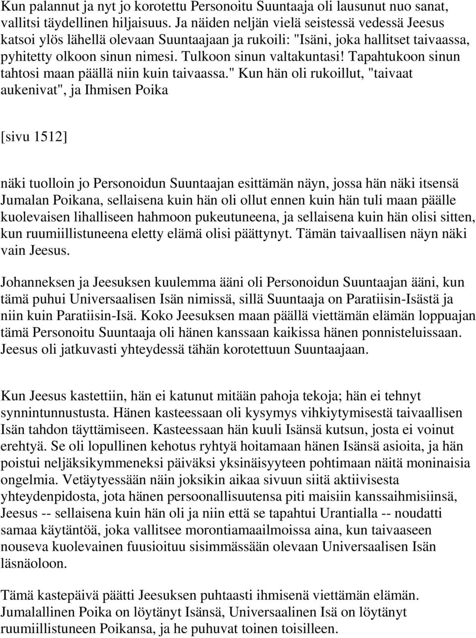 Tapahtukoon sinun tahtosi maan päällä niin kuin taivaassa.