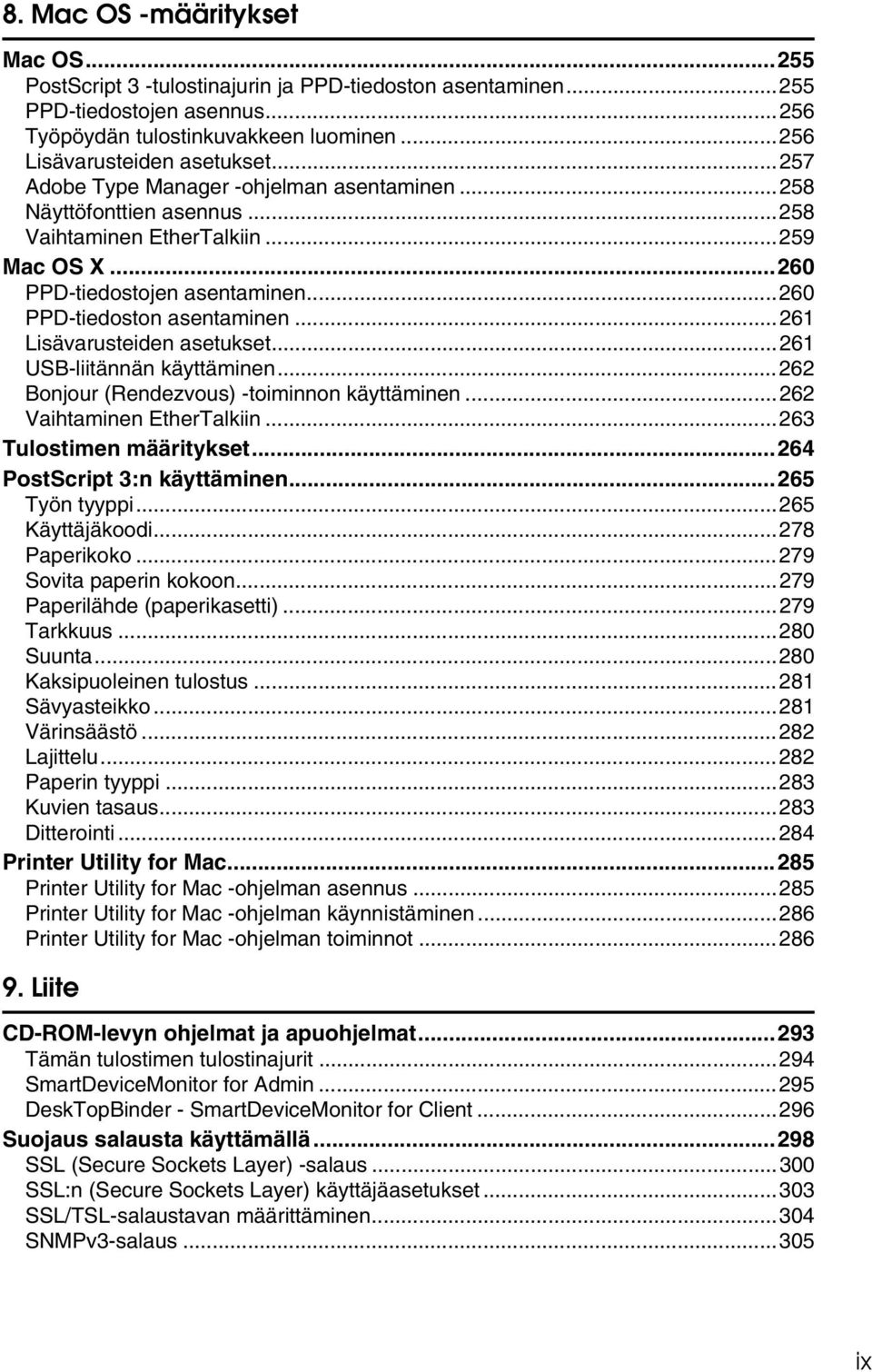 ..261 Lisävarusteiden asetukset...261 USB-liitännän käyttäminen...262 Bonjour (Rendezvous) -toiminnon käyttäminen...262 Vaihtaminen EtherTalkiin...263 Tulostimen määritykset.