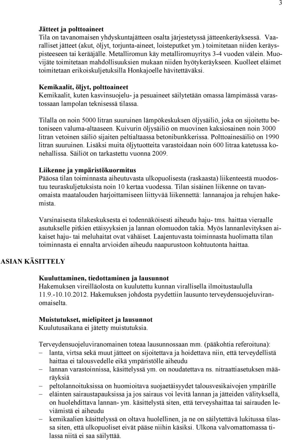 Kuolleet eläimet toimitetaan erikoiskuljetuksilla Honkajoelle hävitettäväksi.