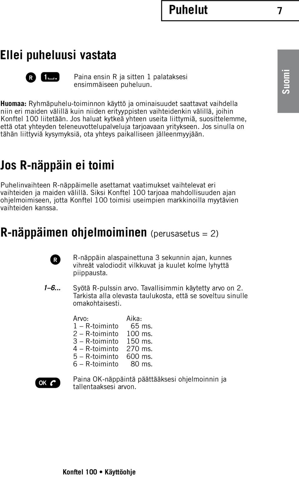 Jos haluat kytkeä yhteen useita liittymiä, suosittelemme, että otat yhteyden teleneuvottelupalveluja tarjoavaan yritykseen.