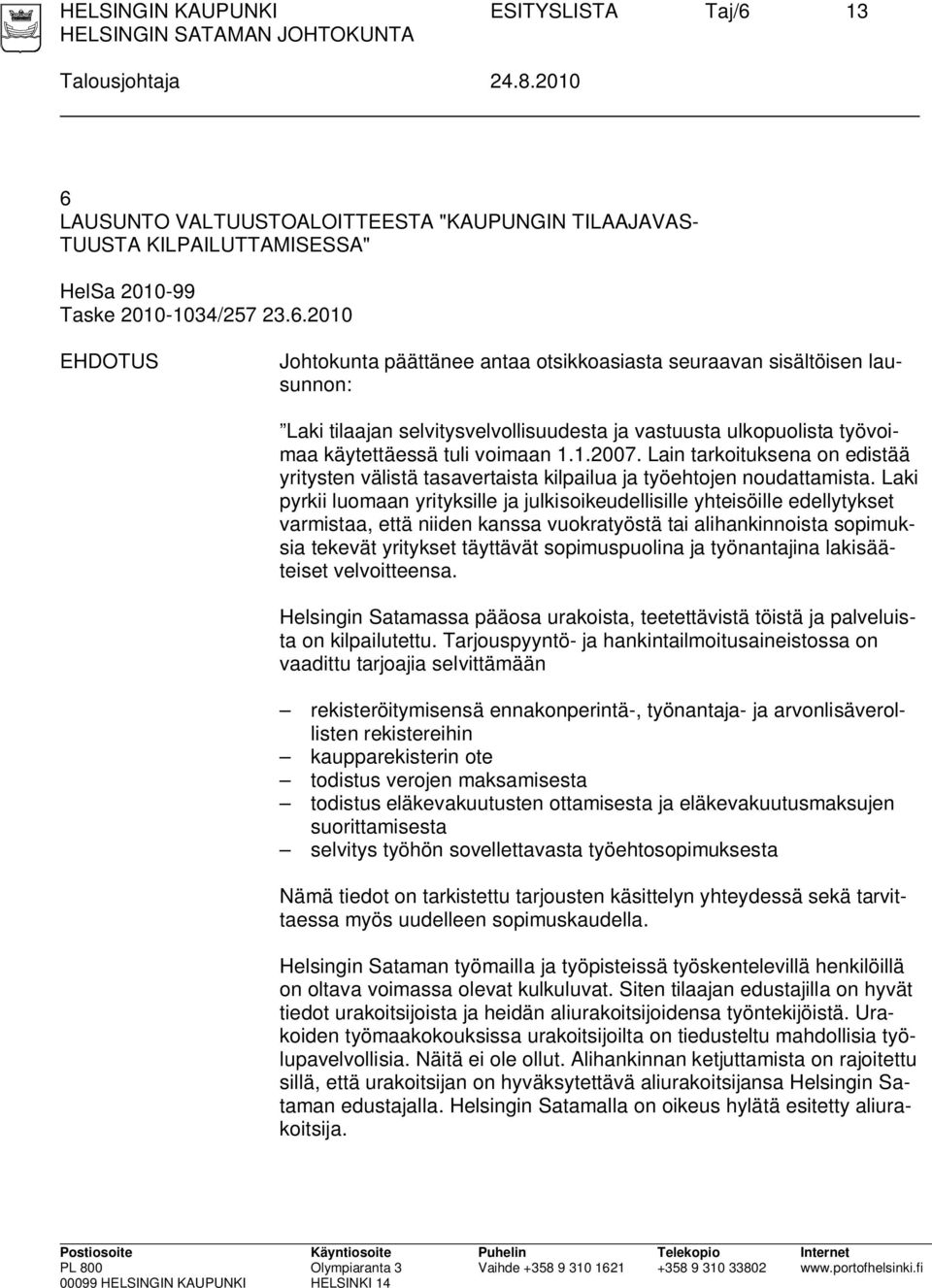 LAUSUNTO VALTUUSTOALOITTEESTA "KAUPUNGIN TILAAJAVAS- TUUSTA KILPAILUTTAMISESSA" HelSa 2010-99 Taske 2010-1034/257 23.6.
