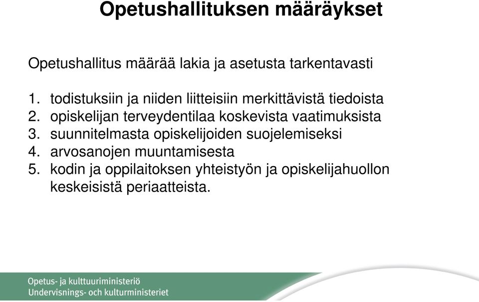 opiskelijan terveydentilaa koskevista vaatimuksista 3.