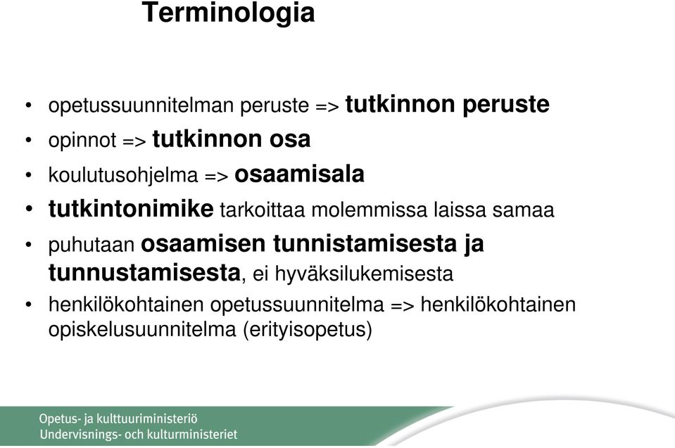 puhutaan osaamisen tunnistamisesta ja tunnustamisesta, ei hyväksilukemisesta