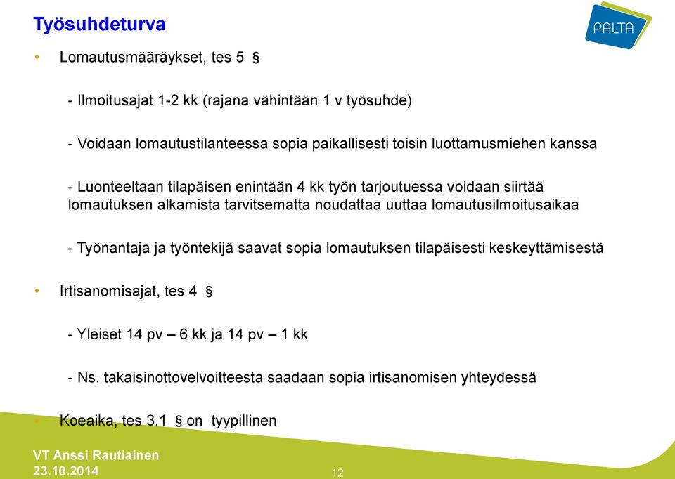 tarvitsematta noudattaa uuttaa lomautusilmoitusaikaa - Työnantaja ja työntekijä saavat sopia lomautuksen tilapäisesti keskeyttämisestä