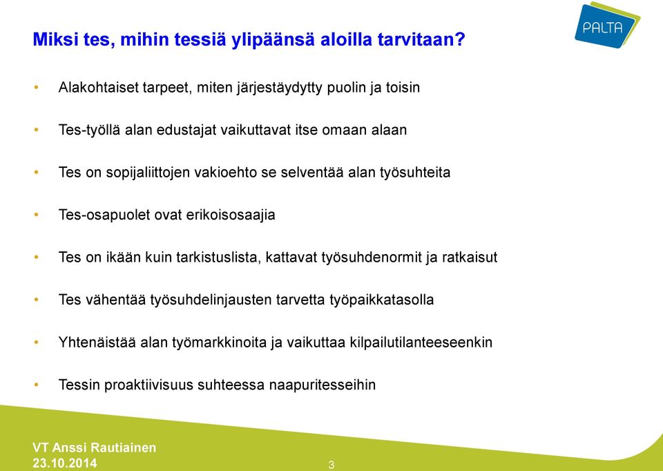 sopijaliittojen vakioehto se selventää alan työsuhteita Tes-osapuolet ovat erikoisosaajia Tes on ikään kuin tarkistuslista,