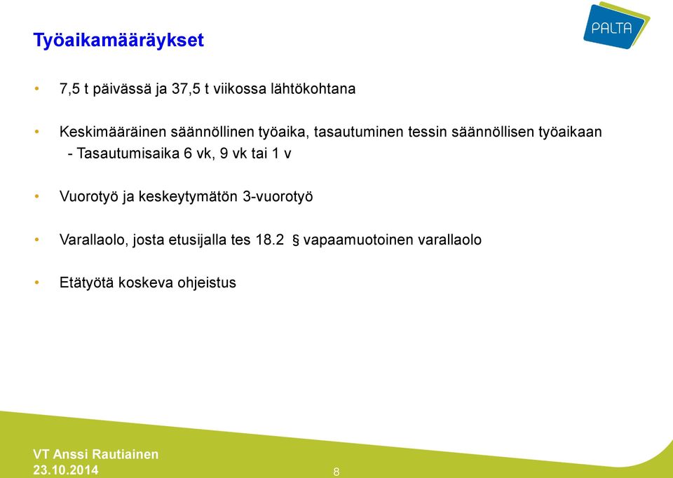 työaikaan - Tasautumisaika 6 vk, 9 vk tai 1 v Vuorotyö ja keskeytymätön