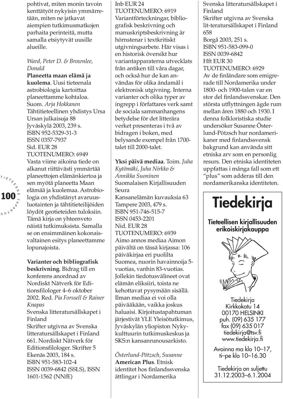 rja okkanen ähtitieteellinen yhdistys rsa rsan julkaisuja 88 Jyväskylä 2003, 239 s. BN 952-5329-31-3 N 0357-7937 id.