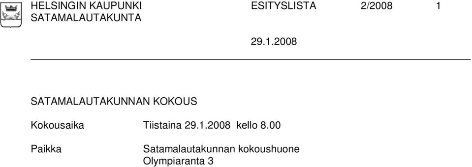 Kokousaika Tiistaina 29.1.2008 kello 8.