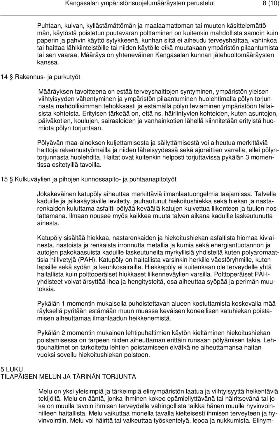 pilaantumista tai sen vaaraa. Määräys on yhteneväinen Kangasalan kunnan jätehuoltomääräysten kanssa.