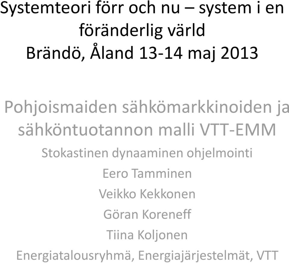 malli VTT-EMM Stokastie dyaamie ohjelmoiti Eero Tammie Veikko