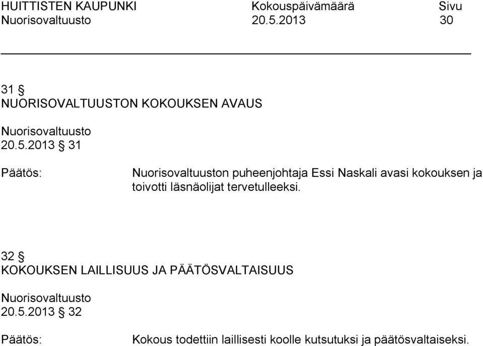 tervetulleeksi. 32 KOKOUKSEN LAILLISUUS JA PÄÄTÖSVALTAISUUS 20.5.