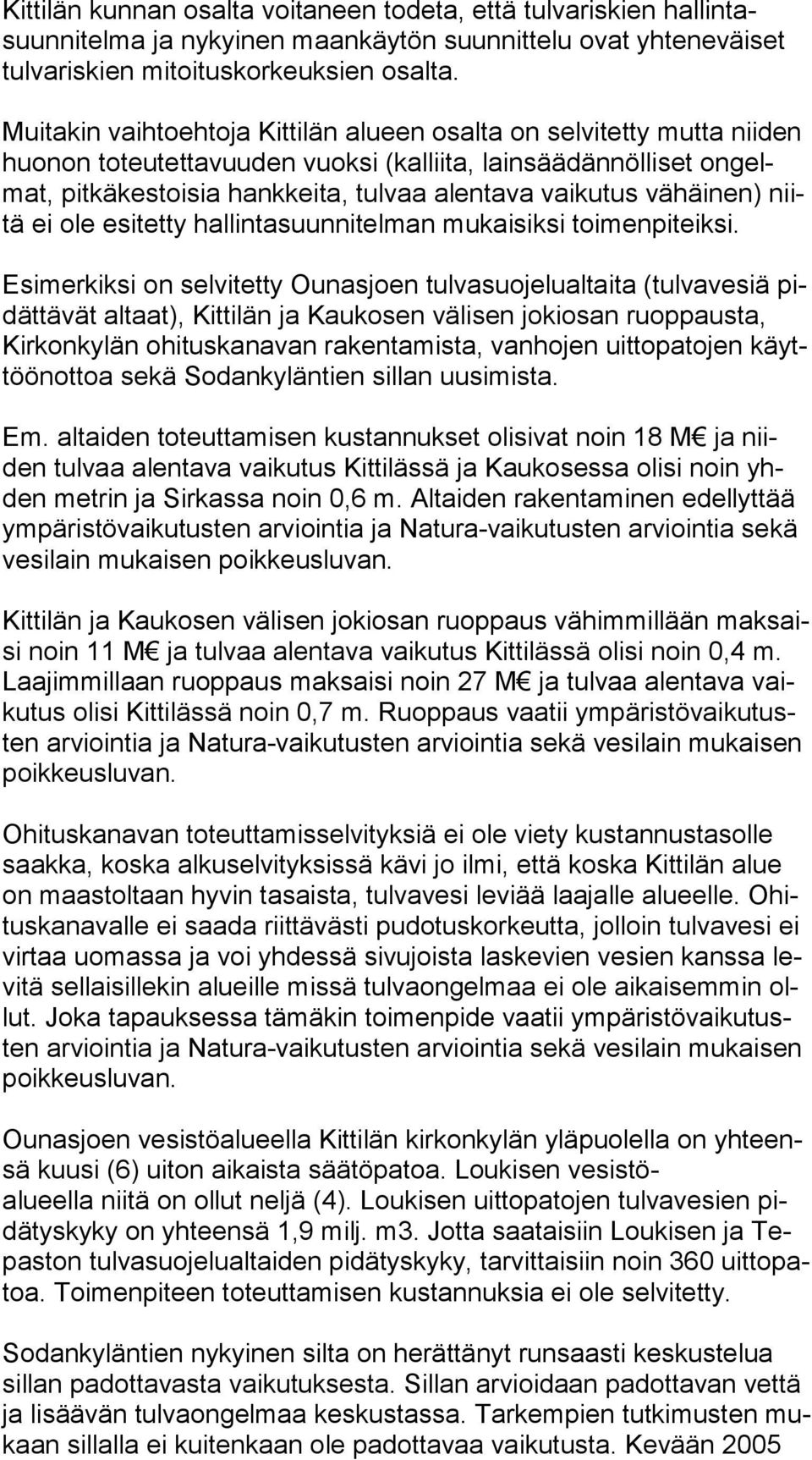 vähäinen) niitä ei ole esitetty hallintasuunnitelman mukaisiksi toimenpiteiksi.