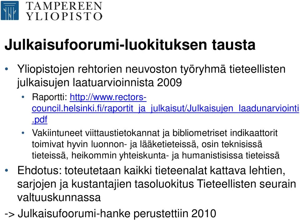 pdf Vakiintuneet viittaustietokannat ja bibliometriset indikaattorit toimivat hyvin luonnon- ja lääketieteissä, osin teknisissä tieteissä,