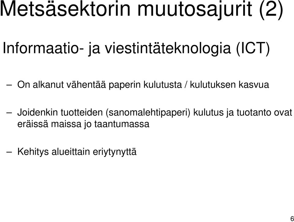 / kulutuksen kasvua Joidenkin tuotteiden (sanomalehtipaperi)