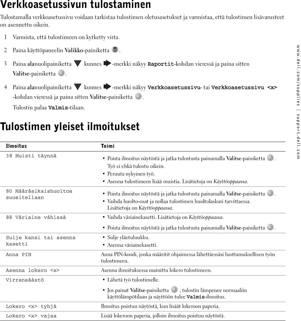 3 Paina alanuolipainiketta kunnes -merkki näkyy Raportit-kohdan vieressä ja paina sitten 4 Paina alanuolipainiketta kunnes -merkki näkyy Verkkoasetussivu- tai Verkkoasetussivu <x> -kohdan vieressä ja