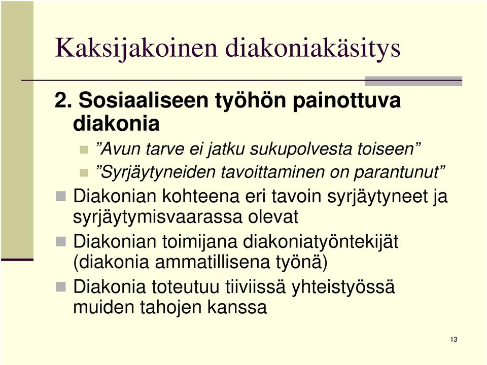 Syrjäytyneiden tavoittaminen on parantunut Diakonian kohteena eri tavoin syrjäytyneet ja