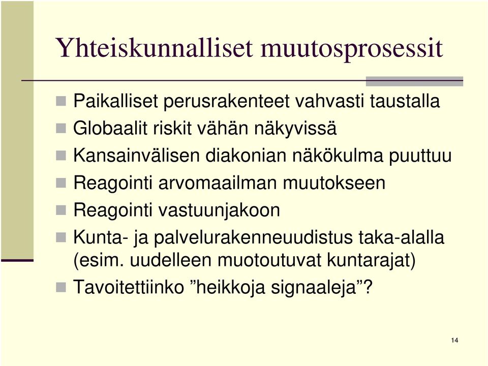 Reagointi arvomaailman muutokseen Reagointi vastuunjakoon Kunta- ja