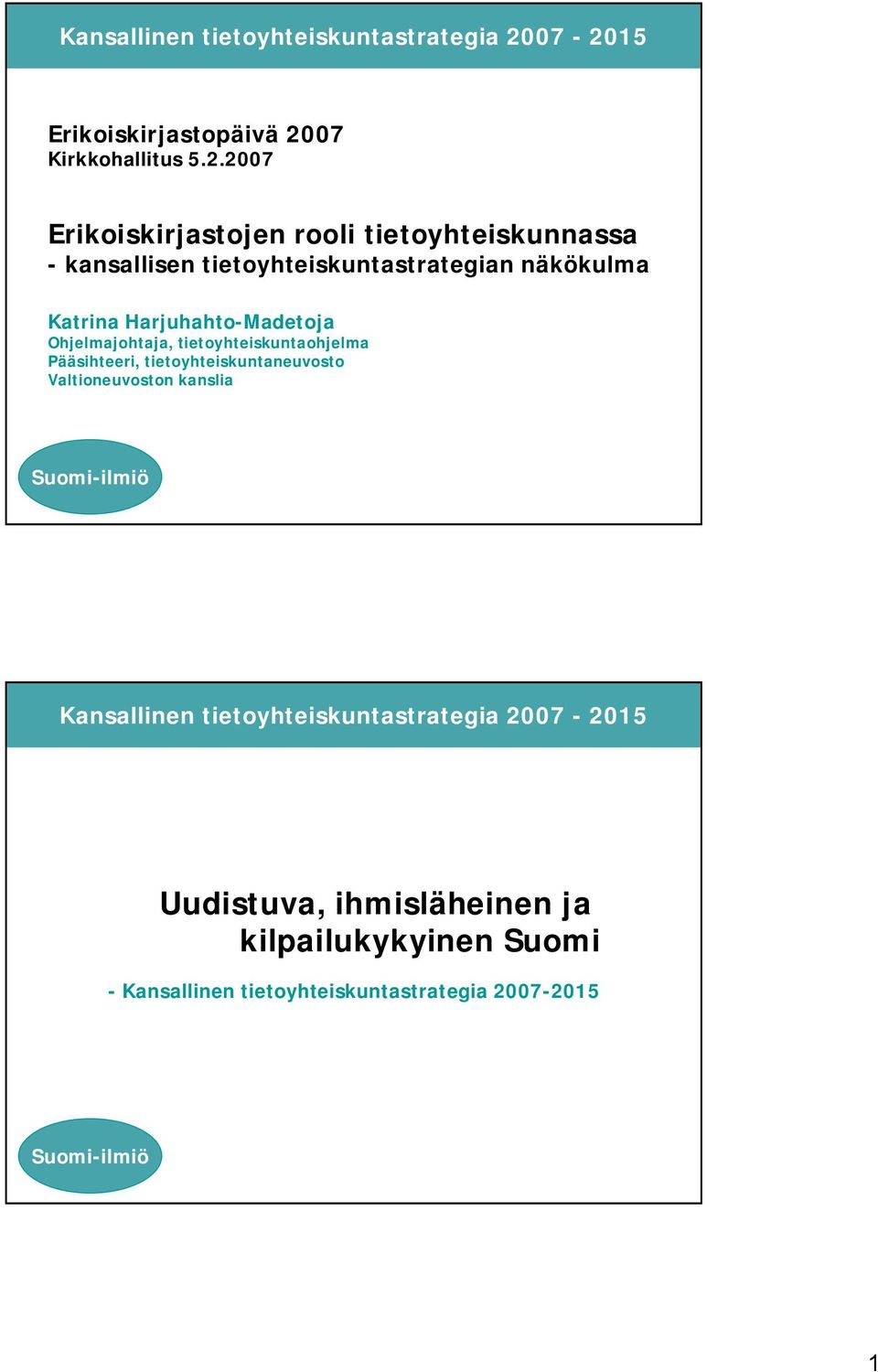 2007 Erikoiskirjastojen rooli tietoyhteiskunnassa - kansallisen tietoyhteiskuntastrategian