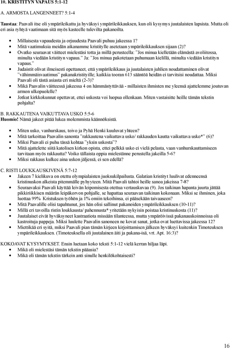 Mitä vaatimuksia meidän aikanamme kristitylle asetetaan ympärileikkauksen sijaan (2)?