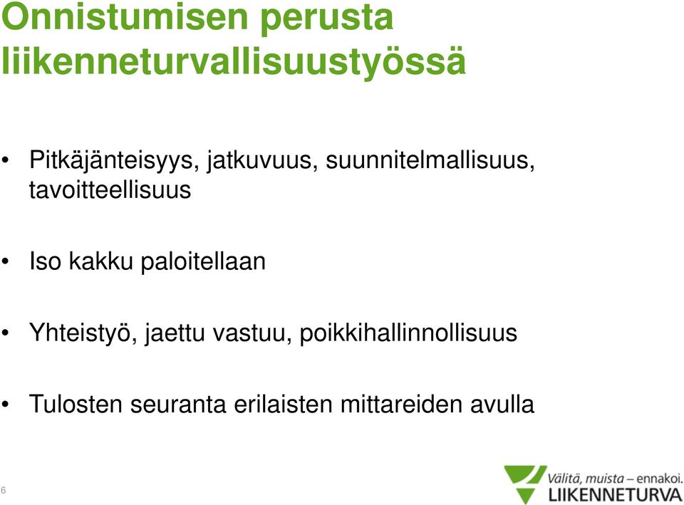 tavoitteellisuus Iso kakku paloitellaan Yhteistyö, jaettu