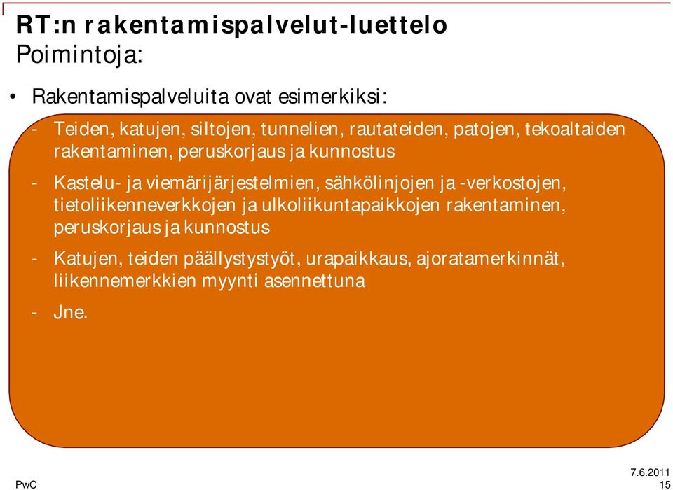 viemärijärjestelmien, sähkölinjojen ja -verkostojen, tietoliikenneverkkojen ja ulkoliikuntapaikkojen rakentaminen,