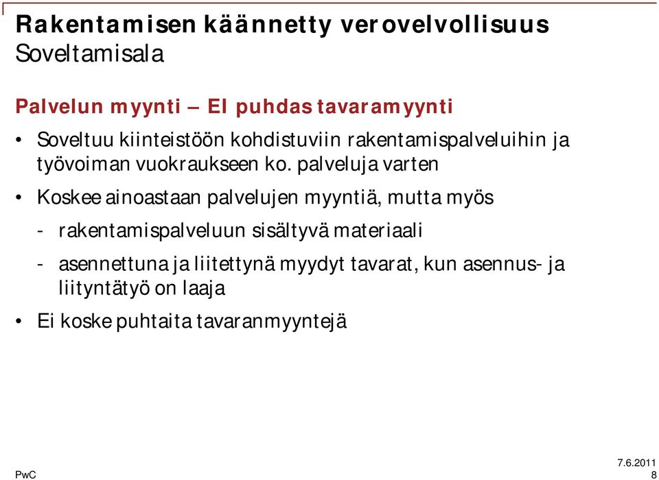 palveluja varten Koskee ainoastaan palvelujen myyntiä, mutta myös - rakentamispalveluun sisältyvä