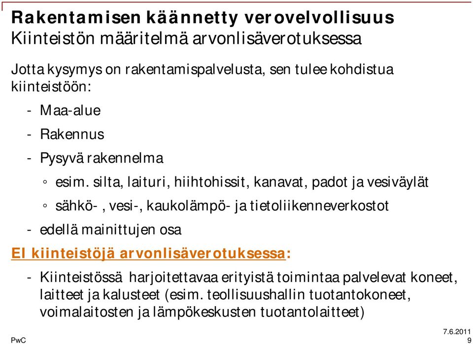 silta, laituri, hiihtohissit, kanavat, padot ja vesiväylät sähkö-, vesi-, kaukolämpö- ja tietoliikenneverkostot - edellä mainittujen osa EI