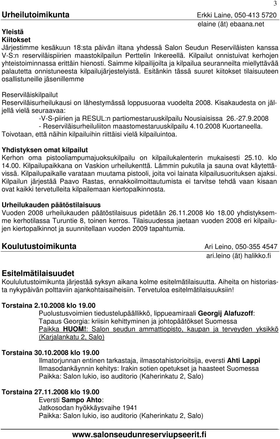 Kilpailut onnistuivat kerhojen yhteistoiminnassa erittäin hienosti. Saimme kilpailijoilta ja kilpailua seuranneilta miellyttävää palautetta onnistuneesta kilpailujärjestelyistä.