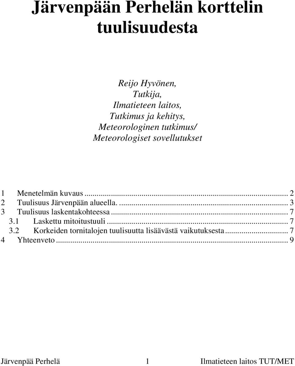 .. 2 2 Tuulisuus Järvenpään alueella.... 3 3 Tuulisuus laskentakohteessa... 7 3.