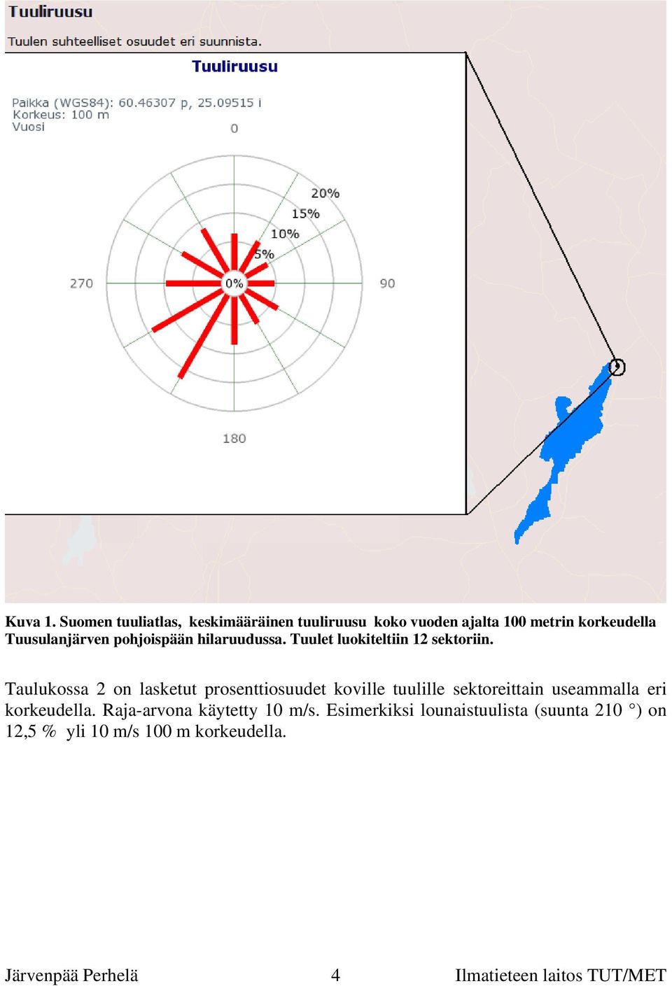 Tuusulanjärven pohjoispään hilaruudussa. Tuulet luokiteltiin 12 sektoriin.