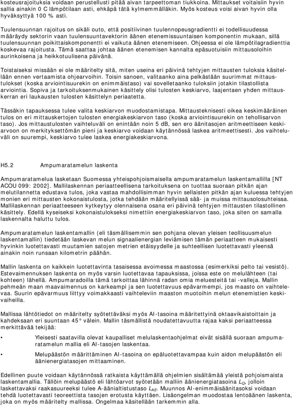 Tuulensuunnan rajoitus on sikäli outo, että positiivinen tuulennopeusgradientti ei todellisuudessa määräydy sektorin vaan tuulensuuntavektorin äänen etenemissuuntaisen komponentin mukaan, sillä