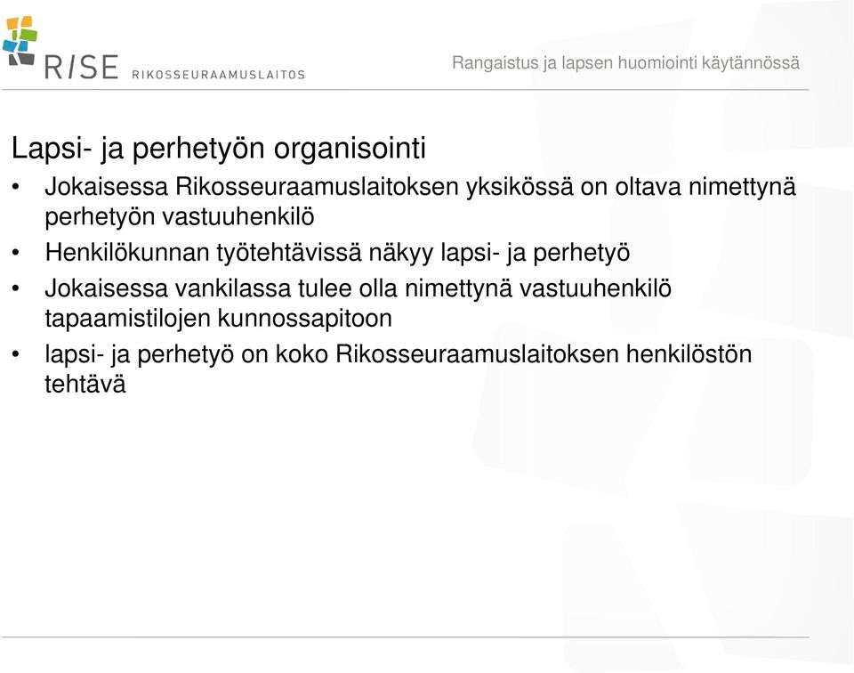 ja perhetyö Jokaisessa vankilassa tulee olla nimettynä vastuuhenkilö