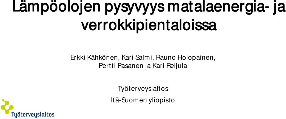 Salmi, Rauno Holopainen, Pertti Pasanen ja
